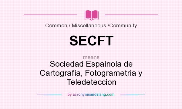 What does SECFT mean? It stands for Sociedad Espainola de Cartografia, Fotogrametria y Teledeteccion