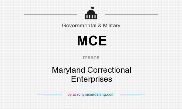 What does MCE mean? It stands for Maryland Correctional Enterprises