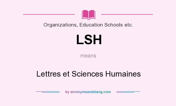What does LSH mean? It stands for Lettres et Sciences Humaines
