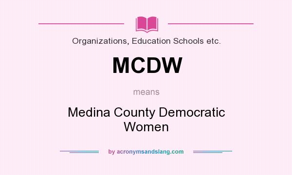What does MCDW mean? It stands for Medina County Democratic Women