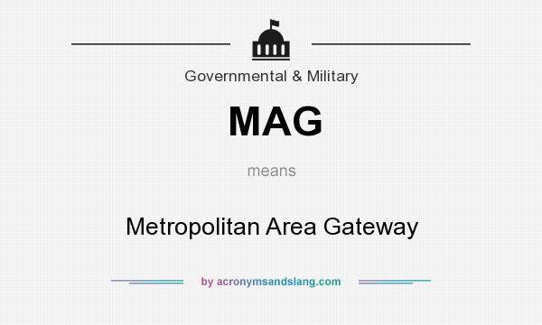 What does MAG mean? It stands for Metropolitan Area Gateway