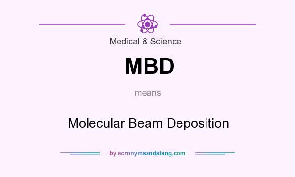 What does MBD mean? It stands for Molecular Beam Deposition