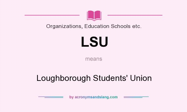 What does LSU mean? It stands for Loughborough Students` Union