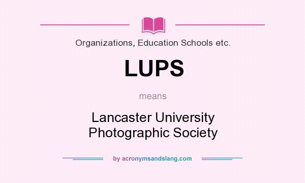 What does LUPS mean? It stands for Lancaster University Photographic Society