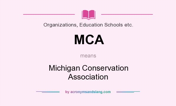 What does MCA mean? It stands for Michigan Conservation Association