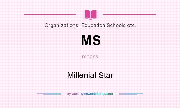 What does MS mean? It stands for Millenial Star