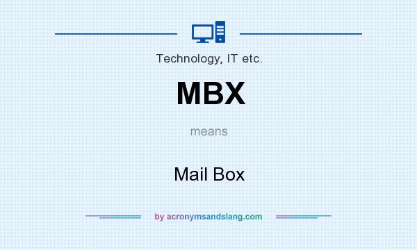What does MBX mean? It stands for Mail Box