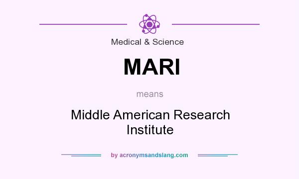 What does MARI mean? It stands for Middle American Research Institute