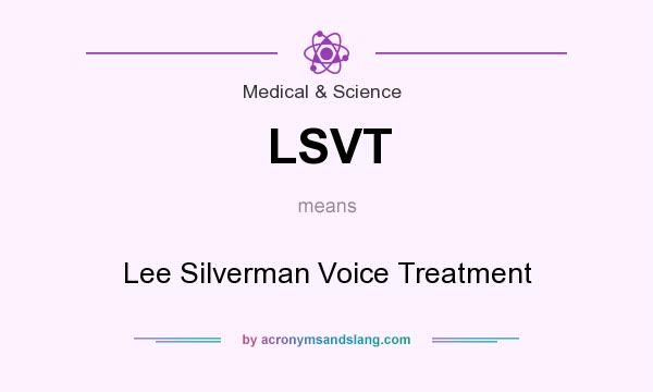 What does LSVT mean? It stands for Lee Silverman Voice Treatment