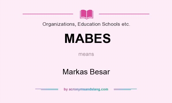 What does MABES mean? It stands for Markas Besar