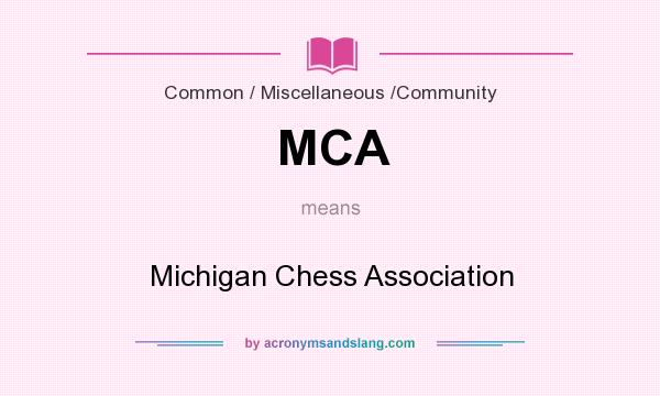What does MCA mean? It stands for Michigan Chess Association