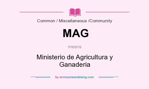 What does MAG mean? It stands for Ministerio de Agricultura y Ganaderia