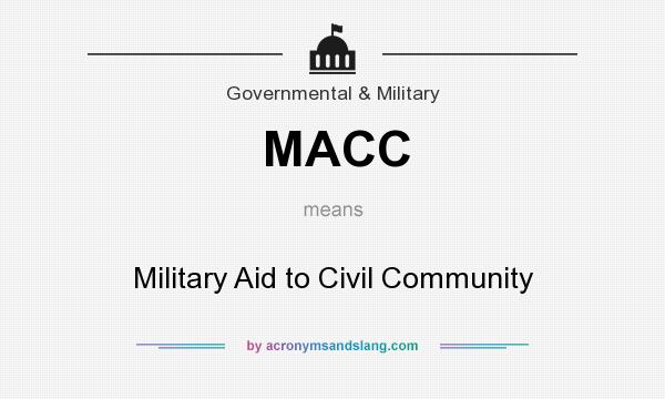What does MACC mean? It stands for Military Aid to Civil Community