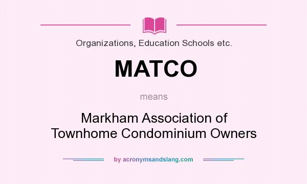 What does MATCO mean? It stands for Markham Association of Townhome Condominium Owners