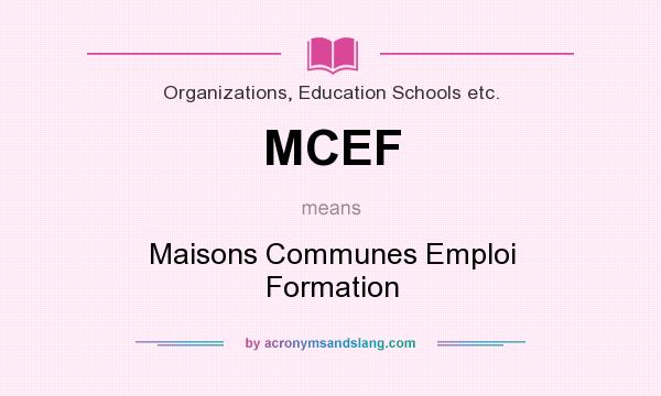 What does MCEF mean? It stands for Maisons Communes Emploi Formation