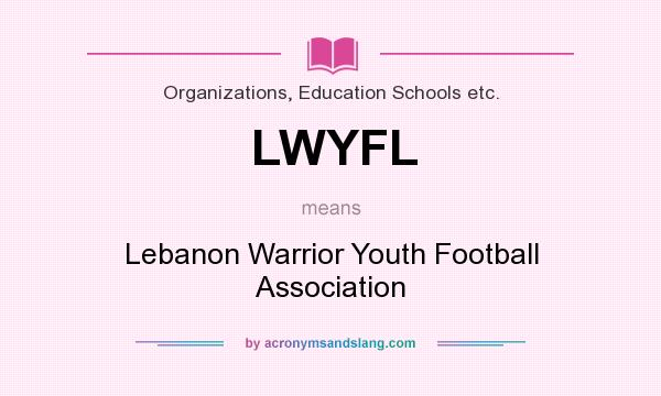 What does LWYFL mean? It stands for Lebanon Warrior Youth Football Association