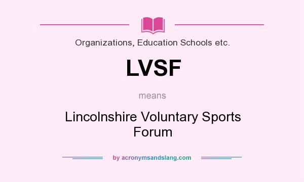 What does LVSF mean? It stands for Lincolnshire Voluntary Sports Forum
