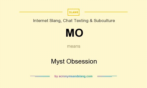 What does MO mean? It stands for Myst Obsession