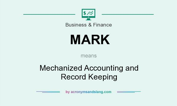 What does MARK mean? It stands for Mechanized Accounting and Record Keeping