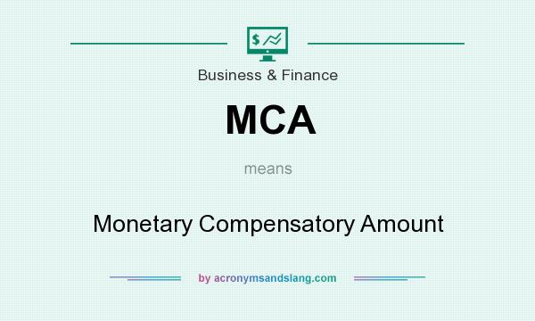 What does MCA mean? It stands for Monetary Compensatory Amount