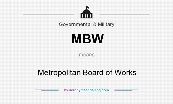 What does MBW mean? It stands for Metropolitan Board of Works