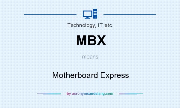 What does MBX mean? It stands for Motherboard Express