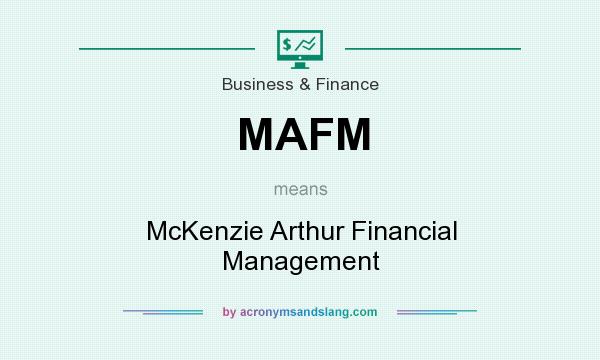 What does MAFM mean? It stands for McKenzie Arthur Financial Management