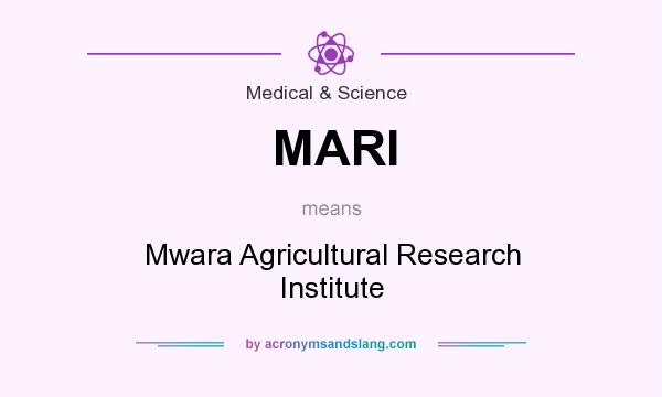 What does MARI mean? It stands for Mwara Agricultural Research Institute
