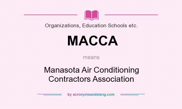 What does MACCA mean? It stands for Manasota Air Conditioning Contractors Association