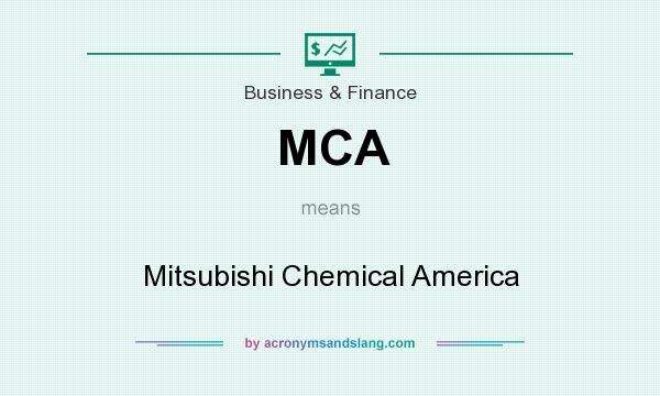 What does MCA mean? It stands for Mitsubishi Chemical America
