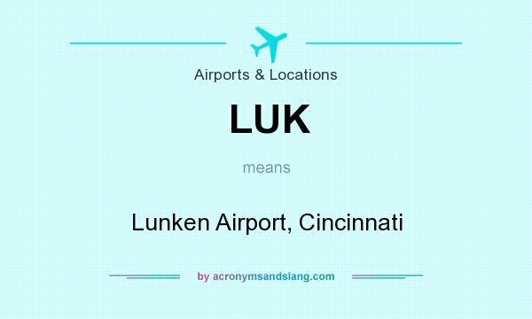 What does LUK mean? It stands for Lunken Airport, Cincinnati