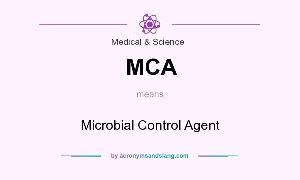 What does MCA mean? It stands for Microbial Control Agent