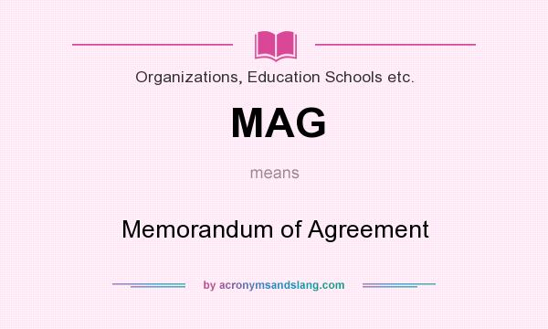 What does MAG mean? It stands for Memorandum of Agreement