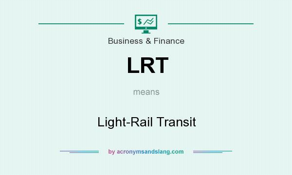 What does LRT mean? It stands for Light-Rail Transit