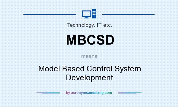 What does MBCSD mean? It stands for Model Based Control System Development