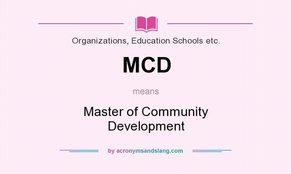 What does MCD mean? It stands for Master of Community Development