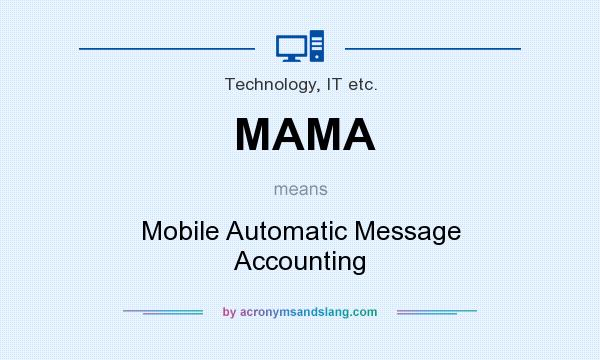 What does MAMA mean? It stands for Mobile Automatic Message Accounting