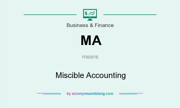 What does MA mean? It stands for Miscible Accounting