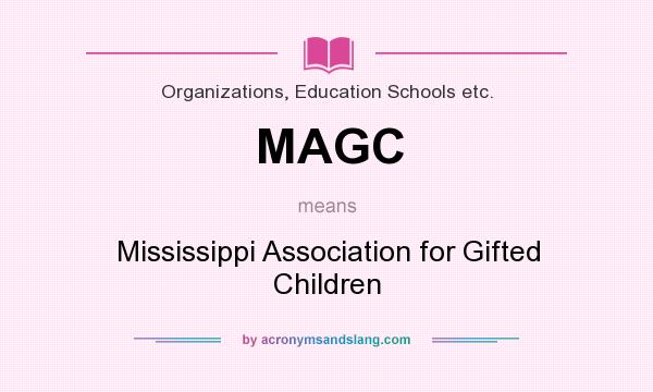 What does MAGC mean? It stands for Mississippi Association for Gifted Children