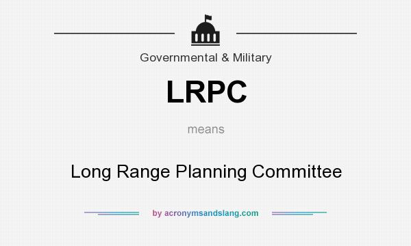 What does LRPC mean? It stands for Long Range Planning Committee