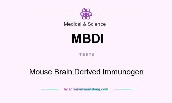 What does MBDI mean? It stands for Mouse Brain Derived Immunogen
