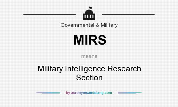 What does MIRS mean? It stands for Military Intelligence Research Section