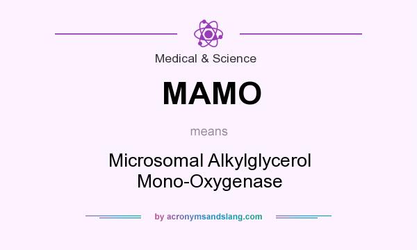 What does MAMO mean? It stands for Microsomal Alkylglycerol Mono-Oxygenase