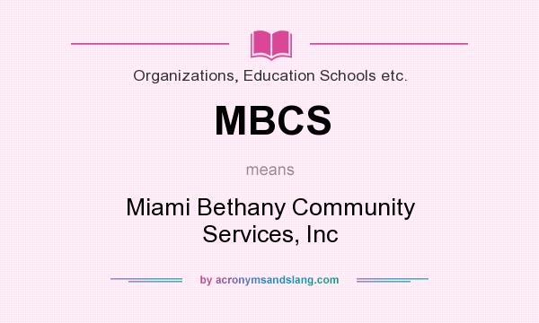 What does MBCS mean? It stands for Miami Bethany Community Services, Inc