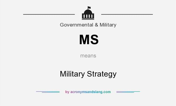 What does MS mean? It stands for Military Strategy