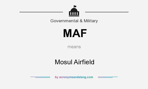 What does MAF mean? It stands for Mosul Airfield