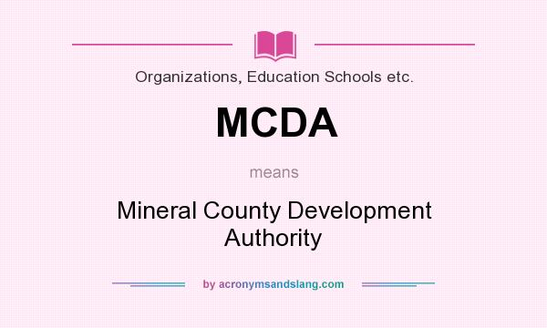 What does MCDA mean? It stands for Mineral County Development Authority