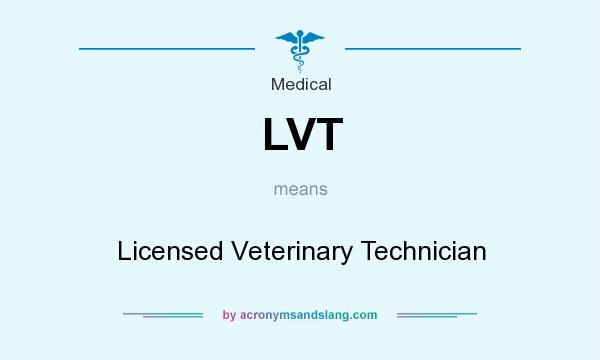 What does LVT mean? It stands for Licensed Veterinary Technician