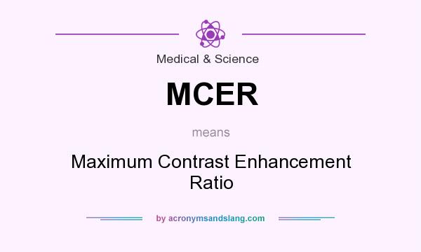 What does MCER mean? It stands for Maximum Contrast Enhancement Ratio