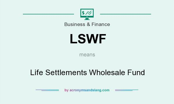What does LSWF mean? It stands for Life Settlements Wholesale Fund